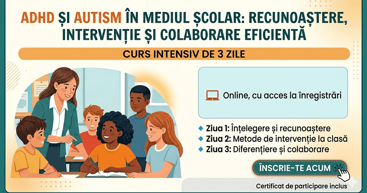 Curs: ADHD și Autism în mediul școlar